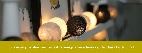 3 pomysły na stworzenie nastrojowego oświetlenia z girlandami Cotton Ball