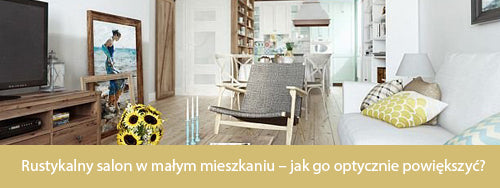 Rustykalny salon w małym mieszkaniu – jak go optycznie powiększyć?