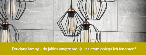 Druciane lampy – do jakich wnętrz pasują i na czym polega ich fenomen?
