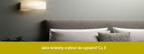 Jakie kinkiety wybrać do sypialni? Cz. II