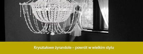 Kryształowe żyrandole – powrót w wielkim stylu