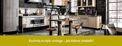 Kuchnia w stylu vintage – jak dobrać dodatki?