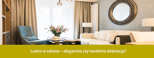 Lustro w salonie – elegancka czy tandetna dekoracja?