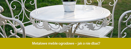 Metalowe meble ogrodowe – jak o nie dbać?