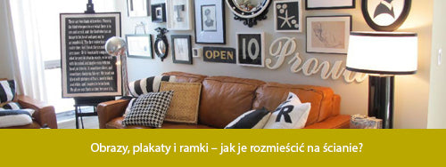 Obrazy, plakaty i ramki – jak je rozmieścić na ścianie?