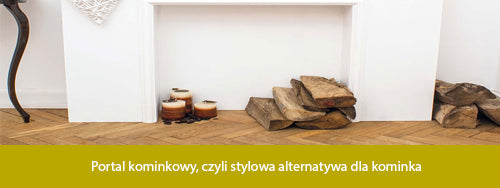 Portal kominkowy stylowa alternatywa kominka
