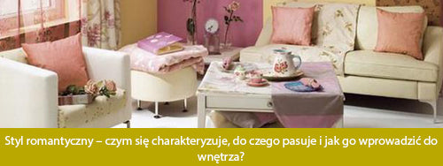 Styl romantyczny – czym się charakteryzuje, do czego pasuje i jak go wprowadzić do wnętrza?