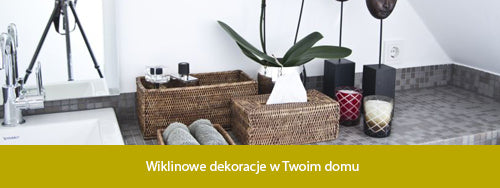 Wiklinowe dekoracje w Twoim domu
